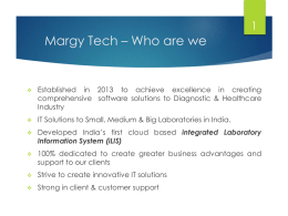 Margy Tech – Who are we    Established in 2013 to achieve excellence in creating comprehensive software solutions to Diagnostic & Healthcare Industry    IT Solutions.
