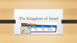 The Kingdom of Israel   The Israelites Choose a King --- The Israelites chose a king to unite them against their enemies.