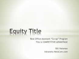 Real Office Assistant “Co-op” Program This is COMPETITIVE ADVANTAGE Bill Haisman Intranets-NetsCom.com   * I’m Bill Haisman * We are Intranets-NetsCom.com * We provide an intranet service.