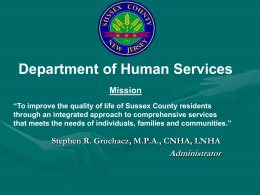 Department of Human Services Mission “To improve the quality of life of Sussex County residents through an integrated approach to comprehensive services that meets.