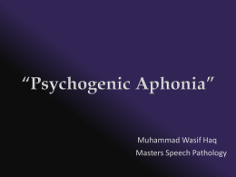 Muhammad Wasif Haq Masters Speech Pathology Definition • “Voice disorders which have arisen as a manifestation of psychological disequilibrium such as anxiety, depression, personality disorder.