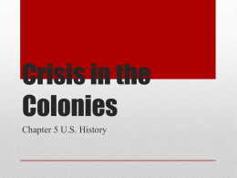 Crisis in the Colonies Chapter 5 U.S. History   • France posed the most serious threat to English colonies • The French were determined to halt westward expansion by the.