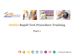 OnSite Rapid Test Procedure Training Part 1  CTK-MK-PPT-R0001 (1)   Disclaimer  This is a general training presentation based on the OnSite Rapid Test procedure.