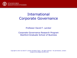 International Corporate Governance Professor David F. Larcker Corporate Governance Research Program Stanford Graduate School of Business  Copyright © 2011 by David F.
