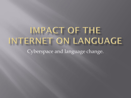 Cyberspace and language change.     The medium with more significant impact on language usage as well as change than the telegraph, telephone, radio, cinema,