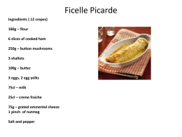 Ficelle Picarde Ingredients ( 12 crepes) 180g – flour 6 slices of cooked ham 250g – button mushrooms 3 shallots 100g – butter 3 eggs, 2 egg.