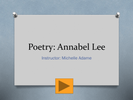 Poetry: Annabel Lee Instructor: Michelle Adame   Topics Introduction Reading Annabel Lee Reflect Reflect Continued… Assignment Assignment Example   Introduction O People die every day.
