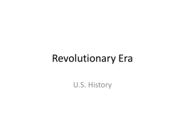 Revolutionary Era U.S. History Proclamation of 1763 • After the French and Indian War, the British issued the Proclamation to protect Native American lands as well as.