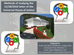 Methods of studying the 12/28/2010 letter of the Universal House of Justice  Prepared for Green Lake Baha’i Conference, August 2011 By Edward Price, Wilmette, IL Email: