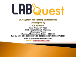 ERP System for Testing Laboratories Developed By KS Softech  Kings Plaza, 2nd Floor, ESIS Hospital Road, Khemani, Ulhasnagar, Thane, Mumbai, Maharashtra, India – 421 002 Tel.