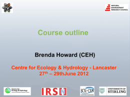 Brenda Howard (CEH) Centre for Ecology & Hydrology - Lancaster 27th – 29thJune 2012