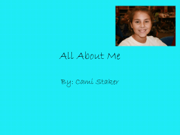 All About Me By: Cami Staker My Favorite Hobbies • Volleyball • Hanging out • Playing with friends • Messing around.