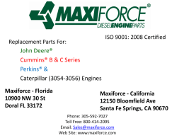 Replacement Parts For: John Deere® Cummins® B & C Series Perkins® & Caterpillar (3054-3056) Engines Maxiforce - Florida 10900 NW 30 St Doral FL 33172  ISO 9001: 2008