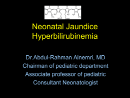 Neonatal Jaundice Hyperbilirubinemia Dr.Abdul-Rahman Alnemri, MD Chairman of pediatric department Associate professor of pediatric Consultant Neonatologist.