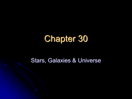 Chapter 30 Stars, Galaxies & Universe Characteristics of Stars What is a “Star”?   A ball of gases that gives off a tremendous amount.