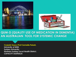 QUM-D (QUALITY USE OF MEDICATION IN DEMENTIA) AN AUSTRALIAN TOOL FOR SYSTEMIC CHANGE Conjoint Assoc/Prof Carmelle Peisah, University of NSW, Sydney University, Northern Sydney Local.
