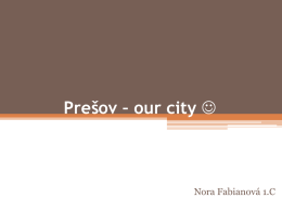 Prešov – our city   Nora Fabianová 1.C Something about Prešov • The third-largest city in Slovakia  • The main street is lined.
