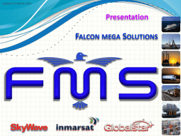Updated: 25-March-2014  Presentation  FALCON MEGA SOLUTIONS   Falcon Mega Solutions (FMS) is American Bureau of Shipping (ABS) and Germanischer Lloyds approved service provider.