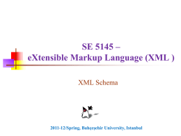 SE 5145 – eXtensible Markup Language (XML ) XML Schema  2011-12/Spring, Bahçeşehir University, Istanbul   3rd Assignment: Validating XML with DTD & XML Schema (page 1/2) The.