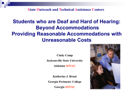 State Outreach and Technical Assistance Centers  Students who are Deaf and Hard of Hearing: Beyond Accommodations Providing Reasonable Accommodations with Unreasonable Costs Cindy Camp Jacksonville State.