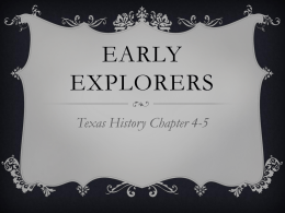 EARLY EXPLORERS Texas History Chapter 4-5   SPANISH EXPLORERS De Pineda  Cortes  1st European to  Conquistador who  explore the Texas  invaded the  coastline, 1519  Aztecs   SPANISH EXPLORERS Massanet  Hidalgo  Church official  Friar who requested  who established  permission to reopen  1st.