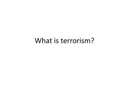 What is terrorism?   Freewrite: • What is terrorism? • Freewrite for 5 minutes on the above question.