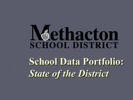 School Data Portfolio: State of the District   Presentation Overview STUDENT DATA ► ► ► ► ► ► ► ► ► ► ► ►  Student enrollment Class size Ethnic data English Language Learners Special Education Economically Disadvantaged North Montco Technical Career Center Graduation Rates Student Dropouts Attendance.