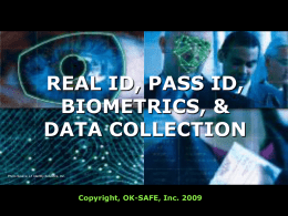REAL ID, PASS ID, BIOMETRICS, & DATA COLLECTION Photo Source: L1 Identity Solutions, Inc.  Copyright, OK-SAFE, Inc.