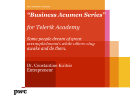 http://www.pwc.com/bg/en  “Business Acumen Series”  for Telerik Academy Some people dream of great accomplishments while others stay awake and do them.  Dr.
