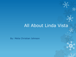 All About Linda Vista By: Melia Christian Johnson   I Live in San Diego   I live on Cardinal Drive  My school is Horizon.