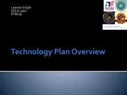 Leanne Knight EDLD 5362 ET8019   NETP  The National Education Technology Plan, Transforming American Education: Learning Powered by Technology, calls for applying the advanced technologies used in.