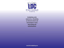 LDC borstplätering LDC Portable Electroplating 1. Cold process: used at room temperature, no stress or adjustments because of termal distorsion. 2.