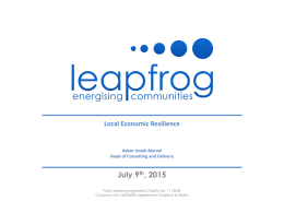 Local Economic Resilience  Adam Josiah Marvel Head of Consulting and Delivery  July 9th, 2015 Pure Leapfrog registered Charity No.