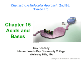 Chemistry: A Molecular Approach, 2nd Ed. Nivaldo Tro  Chapter 15 Acids and Bases Roy Kennedy Massachusetts Bay Community College Wellesley Hills, MA Copyright  2011 Pearson Education, Inc.   Stomach.