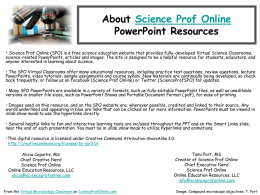 About Science Prof Online PowerPoint Resources • Science Prof Online (SPO) is a free science education website that provides fully-developed Virtual Science.