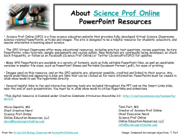 About Science Prof Online PowerPoint Resources • Science Prof Online (SPO) is a free science education website that provides fully-developed Virtual Science.