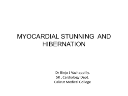MYOCARDIAL STUNNING AND HIBERNATION  Dr Binjo J Vazhappilly. SR , Cardiology Dept. Calicut Medical College.