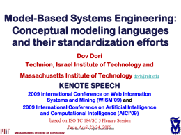 Model-Based Systems Engineering: Conceptual modeling languages and their standardization efforts Dov Dori Technion, Israel Institute of Technology and Massachusetts Institute of Technology dori@mit.edu  KENOTE SPEECH 2009 International.