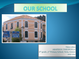 TSEA LINA ARAPIDOU THEOPOULA 6th grade, 3rd Primary School, Veria, Greece 2010-2011  Our school is situated in Markou Mpotsari street,  opposite the Court.