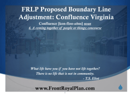 FRLP Proposed Boundary Line Adjustment: Confluence Virginia Confluence [kon-floo-uhns] noun 4. A coming together of people or things; concourse  What life have you if.