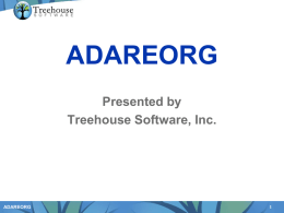 ADAREORG Presented by Treehouse Software, Inc.  ADAREORG ADAREORG A utility for reorganizing the physical structure of compressed or decompressed ADABAS files, and flat files (or tables)  ADAREORG.