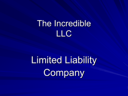The Incredible LLC  Limited Liability Company The Incredible LLC Review Updates Liquidations Texas, the Series At the Beginning The History of the LLC: – First LLC in 1892, German.