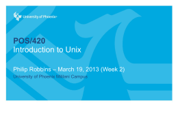 POS/420 Introduction to Unix Philip Robbins – March 19, 2013 (Week 2) University of Phoenix Mililani Campus.