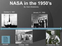 NASA in the 1950’s By: Kamri Brestensky October 4, 1957  sources  January 31, 1958  October, 1958  February 20, 1962