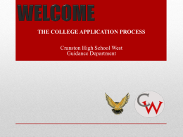 THE COLLEGE APPLICATION PROCESS Cranston High School West Guidance Department • Reminders • Application Process • Common Application • Other types of applications  • NCAA Eligibility •