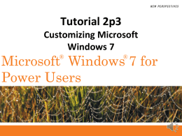 Tutorial 2p3 Customizing Microsoft Windows 7  Microsoft Windows 7 for Power Users ®  ® Objectives  XP  • Select a desktop theme, desktop background, and window colors • Examine mouse properties •