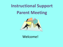Instructional Support Parent Meeting  Welcome! “I am always doing that which I can not do, in order that I may learn how to do it.” Pablo.