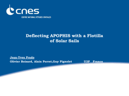Deflecting APOPHIS with a Flotilla of Solar Sails  Jean-Yves Prado Olivier Boisard, Alain Perret,Guy Pignolet  U3P  France   Outlines  ■ The case of Apophis ■ Keyholes and resonant orbits ■