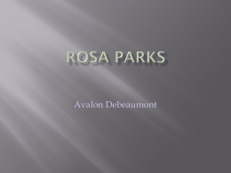 Avalon Debeaumont         Rosa was born on February 4, 1913. She grew up in Pine Level, Alabama. When Rosa was growing up, African Americans were.