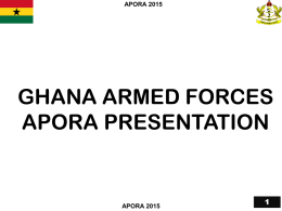 APORA 2015  GHANA ARMED FORCES APORA PRESENTATION  APORA 2015   APORA 2015  APORA 2015   APORA 2015  INTRODUCTION  APORA 2015   APORA 2015  INTRODUCTION 1.